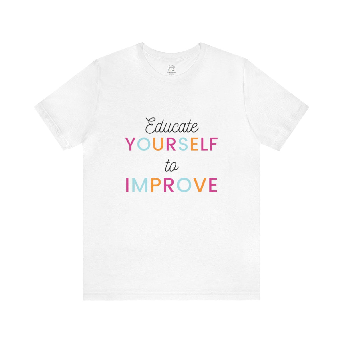 Educate Yourself to Improve! | Unisex Shirt