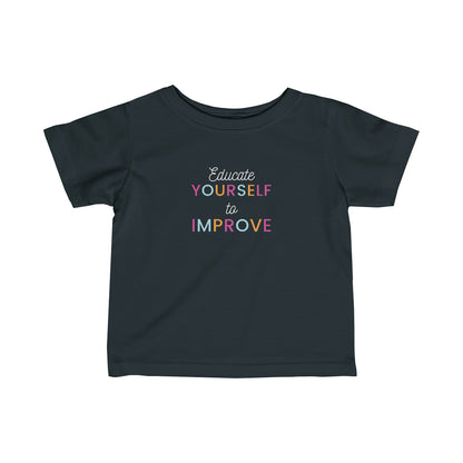 Educate Yourself to Improve! | Infants Shirt