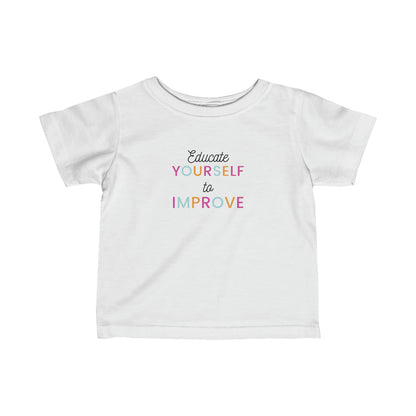 Educate Yourself to Improve! | Infants Shirt