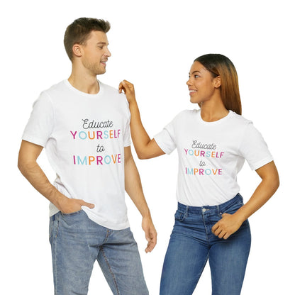 Educate Yourself to Improve! | Unisex Shirt