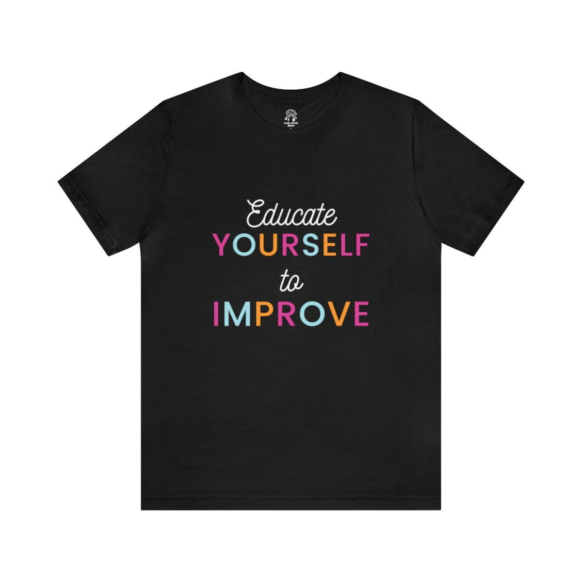 Educate Yourself to Improve! | Unisex Shirt