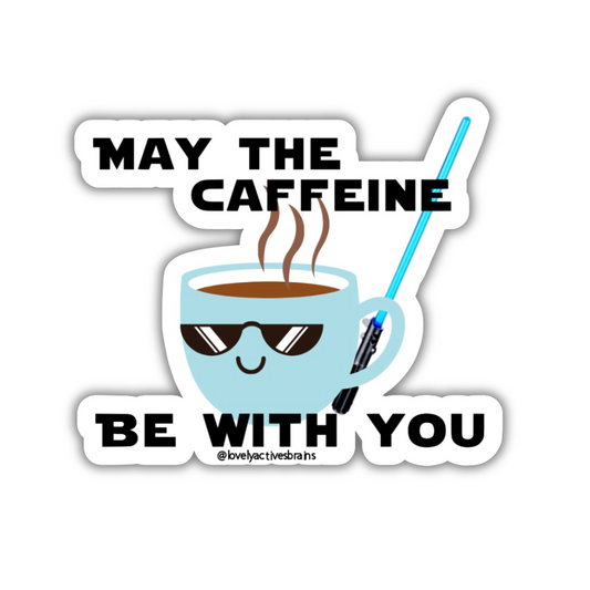 May the Caffeine be with You | Sticker