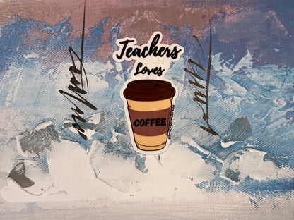 Teachers Loves Coffee | Sticker