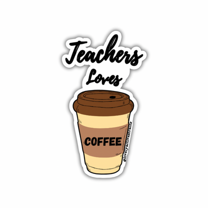 Teachers Love Coffee | Sticker