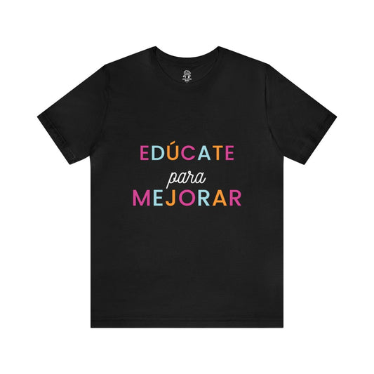 Edúcate para Mejorar | Camisa Unisex