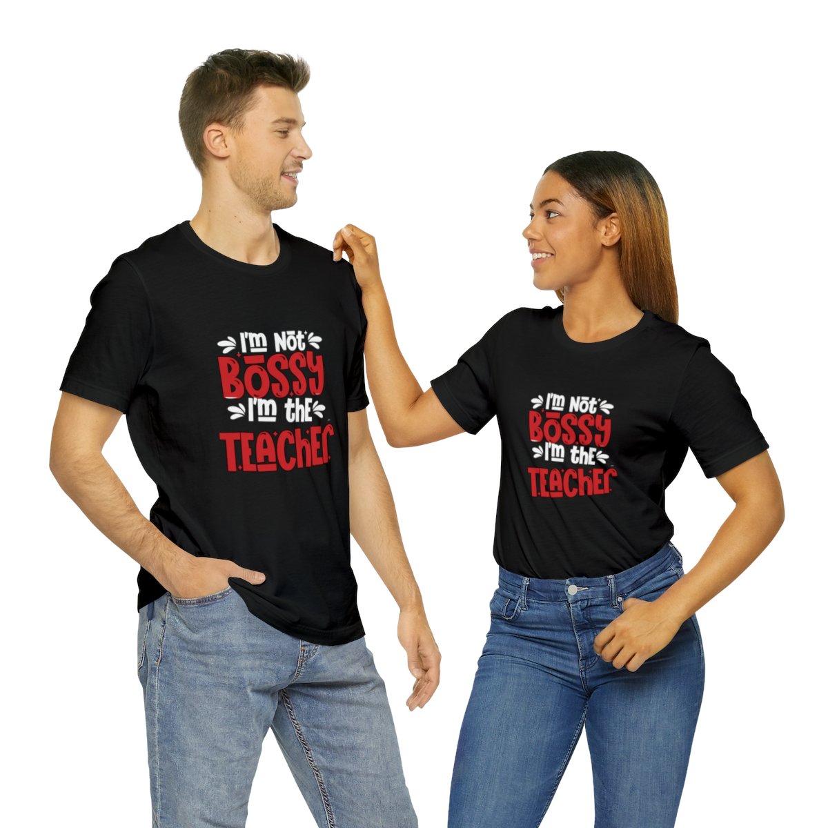 I'm Not Bossy... I'm the Teacher | Unisex T-Shirt